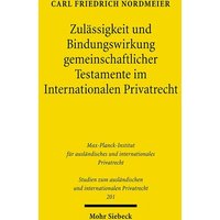 Zulässigkeit und Bindungswirkung gemeinschaftlicher Testamente im Internationalen Privatrecht